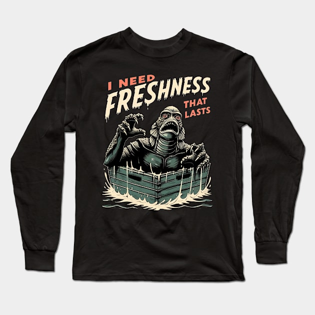 I Need Freshness That Lasts (1) Long Sleeve T-Shirt by Weekend Plans